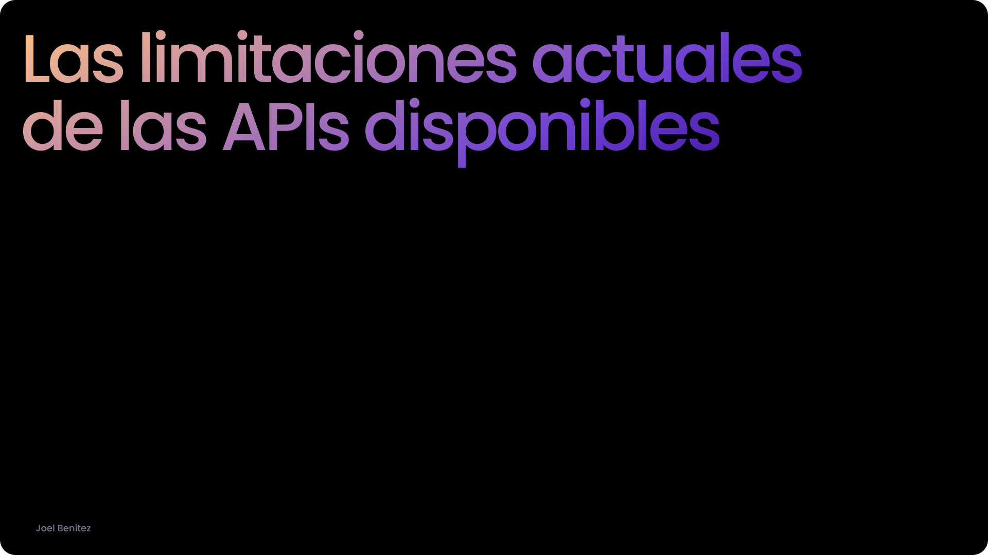 Las limitaciones actuales de las APIs disponibles.png